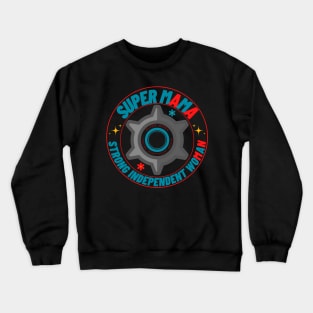 Super MaMa - Strong independent woman Crewneck Sweatshirt